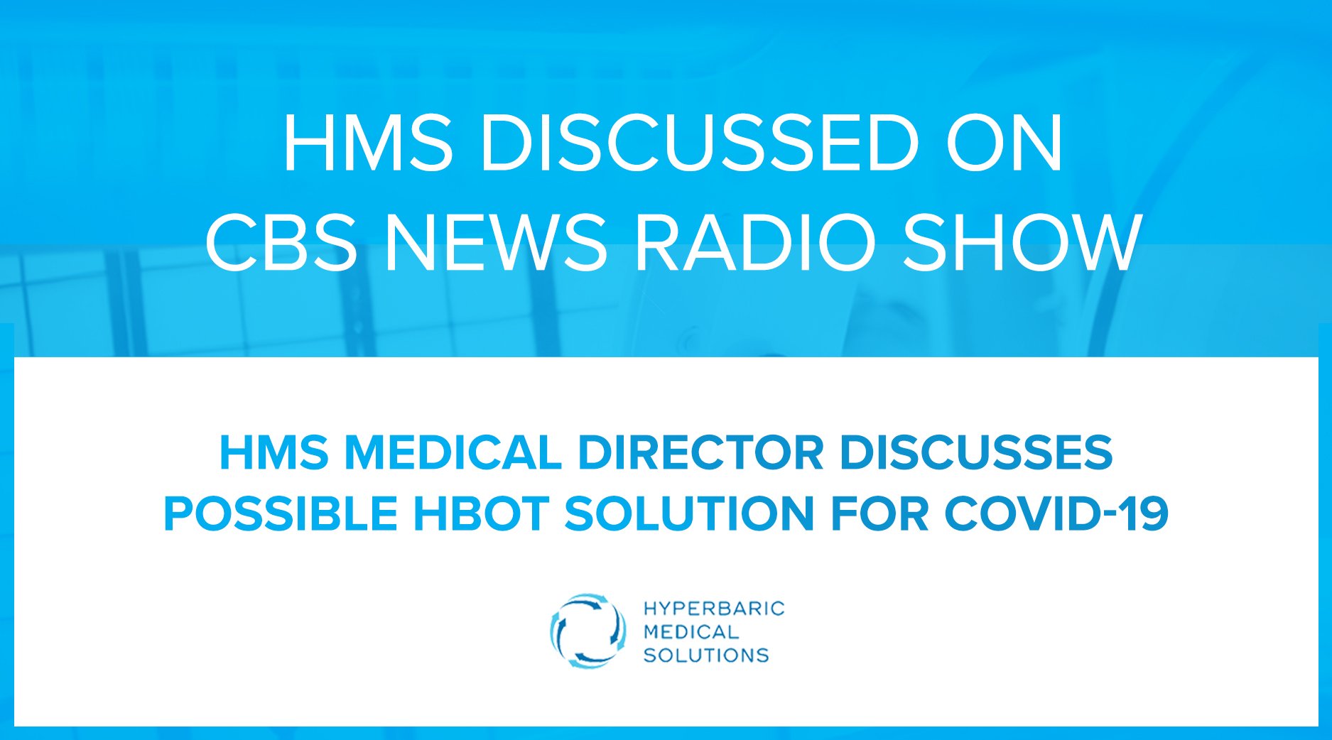 HMS-Medical-Director-Discusses-HBOT-As-Possible-Solution-For-COVID-19-On-CBS-News-Radio-Show-KNX-In-Depth---Text-Graphic